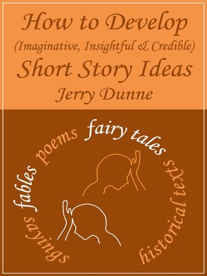 cover image of How to Develop (Imaginative, Insightful & Credible) Short Story Ideas